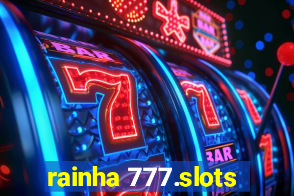 rainha 777.slots